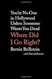 Where Did I Go Right?: Youre No One in Hollywood Unless Someone Wants You Dead