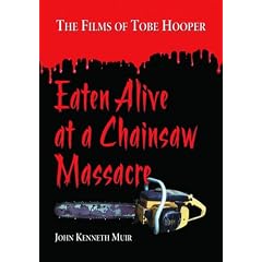 Eaten Alive at a Chainsaw Massacre: The Films of Tobe Hooper