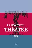 Le monde du théâtre : édition 2011 : compte-rendu des saison théâtrales 2007-2008 et 2008-2009 dans le monde