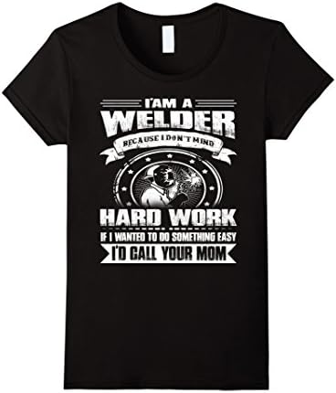 Women's Welder tshirt, i am a welder because i don't mind hard work  Large Black