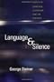 Language and Silence: Essays on Language, Literature, and the Inhuman