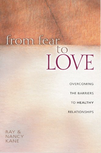 From Fear to Love: Overcoming the Barriers to Healthy Relationships