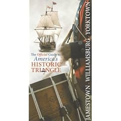 Jamestown, Williamsburg, Yorktown: The Official Guide to Americas Historic Triangle