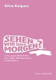 Sehen wir uns morgen? - Alice Kuipers