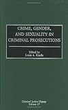 Crime, Gender, and Sexuality in Criminal Prosecutions: (Criminal Justice History)