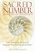  : Sacred Number and the Origins of Civilization: The Unfolding of History through the Mystery of Number