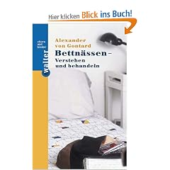 Bettn�ssen - Verstehen und behandeln: Ein Selbsthilfebuch f�r Eltern, das die neuesten Erkenntnisse �ber Ursachen und Behandlungsm�glichkeiten des Einn�ssens gut und verst�ndlich darstellt