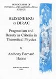 Heisenberg vs Dirac : pragmatism and beauty as criteria in theoretical physics