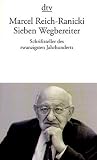 Sieben Wegbereiter: Schriftsteller des zwanzigsten Jahrhunderts - Marcel Reich-Ranicki