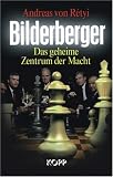 Bilderberger: Das geheime Zentrum der Macht