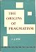 The Origins of Pragmatism: Studies in the Philosophy of Charles Sanders Peirce and William James