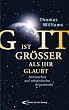 Gott ist gr��er als ihr glaubt: Antworten auf atheistische Argumente