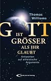 Produkt-Bild: Gott ist gr&ouml;&szlig;er als ihr glaubt: Antworten auf atheistische Argumente