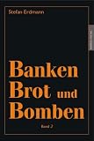 Banken, Brot und Bomben - Band 2 - Stefan Erdmann
