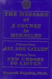 The Message of A Course in Miracles: All Are Called, Few Choose to Listen