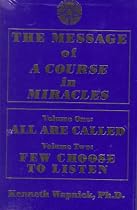 The Message of 'A Course in Miracles': All Are Called, Few Choose to Listen