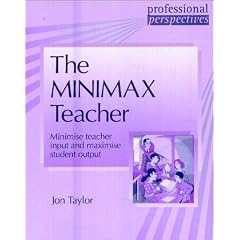 The Minimax Teacher: Minimise Teacher Input and Maximise Student Output (Professional Perspectives)