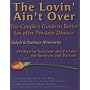 The Lovin' Ain't Over: The Couple's Guide to Better Sex After Prostate Disease
