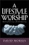 A Lifestyle of Worship: Making Your Life a Daily Offering