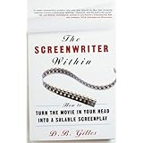 the screenwriter within how to turn the movie in your head into a salable screenplay