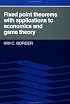 Fixed Point Theorems with Applications to Economics and Game Theory