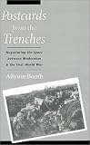 Postcards from the Trenches: Negotiating the Space between Modernism and the First World War