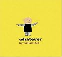 Whatever (Bccb Blue Ribbon Picture Book Awards (Awards))