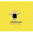 Whatever (Bccb Blue Ribbon Picture Book Awards (Awards)) by William Bee
