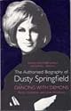 Dancing with Demons: The Authorised Biography of Dusty Springfield