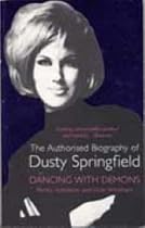 Dancing with Demons: The Authorised Biography of Dusty Springfield