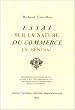 Essai sur la nature du commerce en g�n�ral: R�impr�ssion de l'�dition de 1952, fond�e sur le texte original de 1755, avec des �tudes et commentaires revus et augment�s