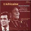 Giacomo Meyerbeer: L' Africaine (Gesamtaufnahme)