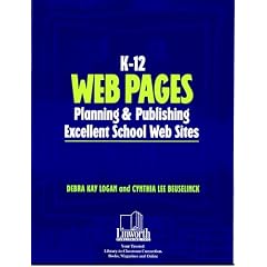 K-12 Web Pages: Planning & Publishing Excellent School Web Sites (Professional Growth Series)