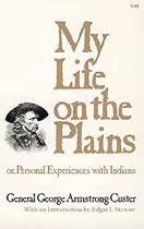 My Life on the Plains by George A. Custer
