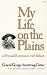 My Life on the Plains: Or Personal Experiences With the Indians