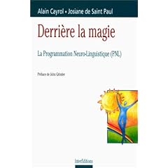 Derri�re la magie : la programmation neuro-linguistique (PNL)