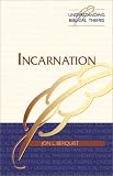 Incarnation (Understanding Biblical Themes)