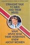 Straight Talk to Men and Their Wives;  What Wives Wish Their Husbands Knew About Women