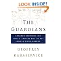 The Guardians : Kingman Brewster, His Circle, and the Rise of the Liberal Establishment