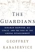 The Guardians : Kingman Brewster, His Circle, and the Rise of the Liberal Establishment