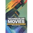 Technicolor Movies: The History of Dye Transfer Printing by Richard W. Haines