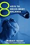 8 Keys to Brain-Body Balance (8 Keys to Mental Health)