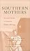 Books : Southern Mothers: Fact and Fictions in Southern Women's Writing (Southern Literary Studies)