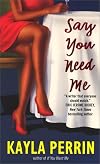 Say You Need Me
