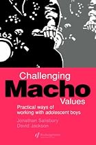 Challenging Macho Values: Ways of Working with Adolescent Boys in Secondary Schools