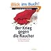 Der Krieg gegen die Raucher: Kleine Kulturgeschichte der Rauchverbote