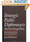 Strategic Public Diplomacy and American Foreign Policy: The Evolution of Influence