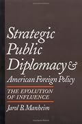 Strategic Public Diplomacy and American Foreign Policy: The Evolution of Influence