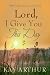 Lord, I Give You This Day: 366 Appointments with God