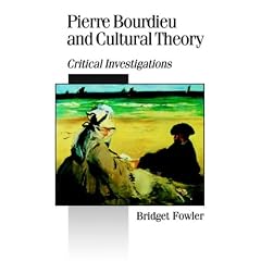 Pierre Bourdieu and Cultural Theory: Critical Investigations (Published in association with Theory, Culture & Society)